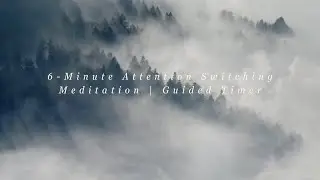 6-Minute Attention Switching Meditation | Guided Timer | Breath, Sounds, Body