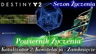 Destiny 2 - Sezon Życzenia | Powiernik Życzenia: Katalizator 2: Konstelacja - Zamknięcie [PL]