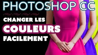 Comment changer les couleurs d'un v&ecirc;tement dans Photoshop CC