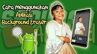 Cara menggunakan Background Eraser 2021 | Seniman Android21