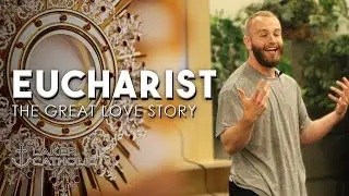 Eucharist: The Great Love Story