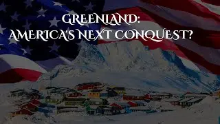 Why the US Wants Greenland and an Atlantic Fortress?