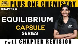 EQUILIBRIUM | PLUS ONE CHEMISTRY | CHAPTER 6 | CAPSULE SERIES | WINGS ACADEMY |