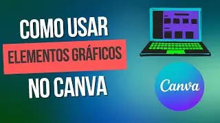 Como Usar Elementos Gr&aacute;ficos no Canva pelo PC | Tutorial Passo a Passo 🎨💻