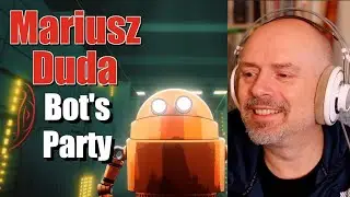 Mariusz Duda: Bot's Party, reaction!