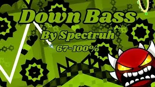 (mobile) | Down Bass 67-100%  (Extreme Demon) | Geometry Dash 2.11