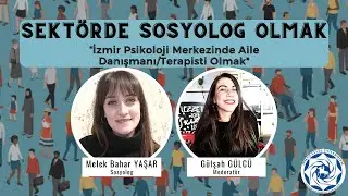 Sektörde Sosyolog Olmak - Aile Danışmanı/Terapisti Olmak