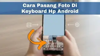 Cara Pasang Foto Di Keyboard Hp Android