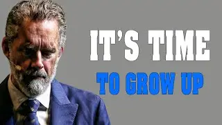 It's Time To GROW UP (becoming independent in life) - Jordan Peterson Motivation