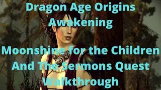 Dragon Age Origins Awakening Moonshine for the Children And The Sermons Quest Walkthrough