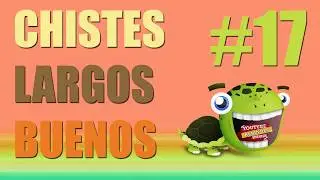 RECOPILACIÓN CHISTES LARGOS BUENOS #17
