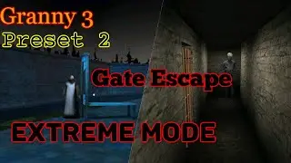 Granny 3 Extreme mode Preset 2 Gate Escape.