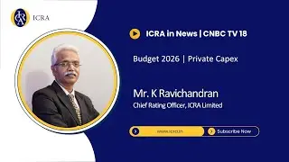 CNBC TV 18 | Private Capex | Budget 2026 | K Ravichandran | Chief Ratings Officer, ICRA Ltd