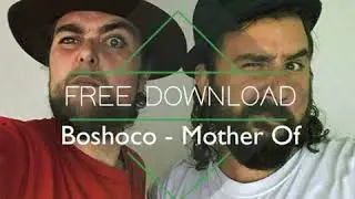 FREE DL : Boshoco - Mother Of (Original Mix)
