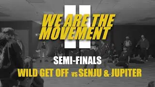 Wild Get Off VS Senju & Jupiter | Semi-Finals| WE ARE THE MOVEMENT II