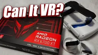 Но поддерживает ли он VR? &mdash; Обзор производительности Radeon RX 6700XT VR