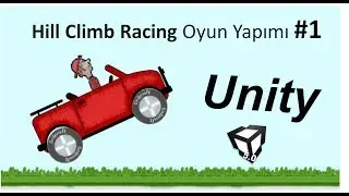 Unity Dersleri - Hill Climb Race #1 - android oyun yapma