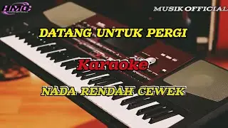 DATANG UNTUK PERGI KARAOKE NADA RENDAH 