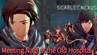 SCARLET NEXUS - Encounter with Nagi at the Old Hospital [Yuito]