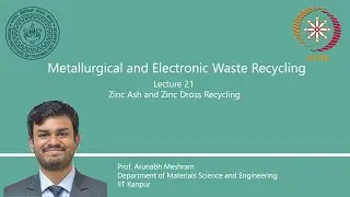 Lecture 21 : Zinc ash and zinc dross recycling