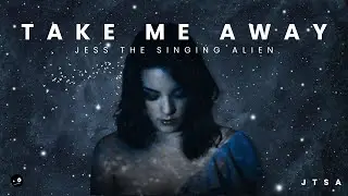 Jess the Singing Alien - Take Me Away (Official Music Video)