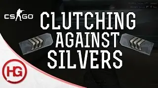 CLUTCHING AGAINST SILVERS (CS:GO)