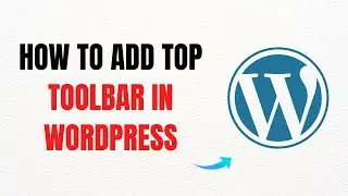 How to Add Top Toolbar in WordPress – Full Guide