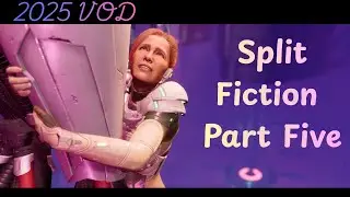 his Game Is Starting to Hurt (In a Good Way) - Split Fiction Part 5 (raw/unedited May Vod)