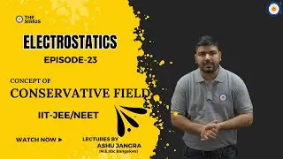 Episode-23 (Concept of Conservative Field)