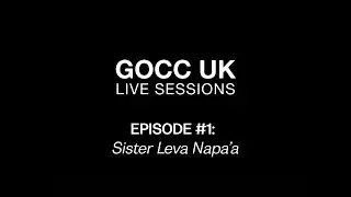 GOCC UK: Live Sessions #001 | Leva Napa'a