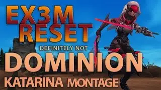 Ex3m Reset || DEFINITELY NOT DOMINION KATARINA MONTAGE || League Of Legends