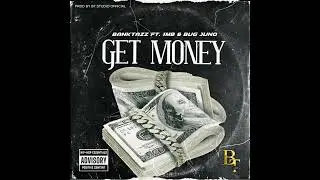 BankTazz - GET MONEY ft. 1MB & Bug Juno (Official Music Audio)