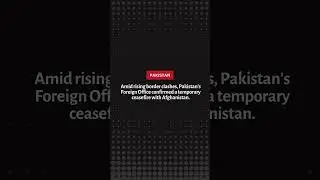 Taliban-Pakistan Border Ceasefire Announced.