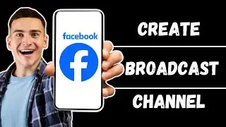 How to Create Your Facebook Broadcast Channel (2024 Update)