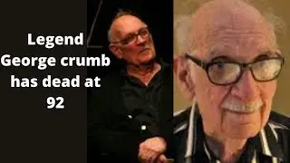 legend George crumb has dead at 92.