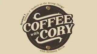 Coffee with Cory | S1E2: &ldquo;Hooked on the Wrong Things - Letting Go of What Doesn&rsquo;t Serve You&rdquo;