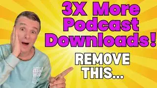 How I Got 300% More Podcast Downloads When I Removed This!
