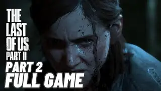 The Last of Us Part II / Main Story / FULL GAME PART 2 / No Commentary 4K60FPS