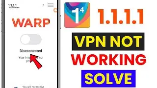 1.1.1.1 Vpn Not Connecting Problem 2024 || 1.1.1.1 Vpn Not Working Problem Solved