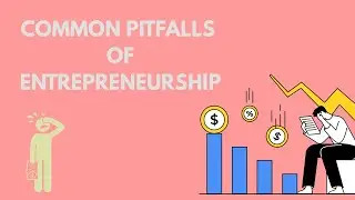 Common Pitfalls of Entrepreneurship | Mistakes That Cause Business Failure