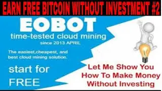 START EARNING FREE BITCOIN WITH EOBOT CLOUD MINING(100% WORKING WITH PAYMENT PROOF)||FREE BITCOIN #2
