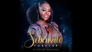Sebenzile ft Collen - Forever