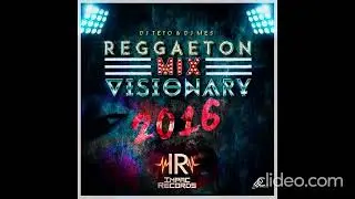 Reggaeton mix visionary 2016 Impac records Dj teto Dj mes