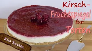 Fruchtspiegel Fruchteinlage f&uuml;r Torten | Kirschso&szlig;e f&uuml;r Rotk&auml;ppchen Kuchen & Cherry Cheesecake