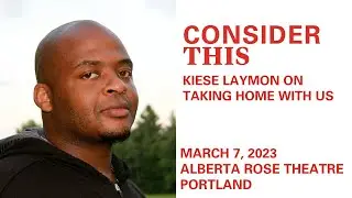 Consider This: Kiese Laymon on taking home with us