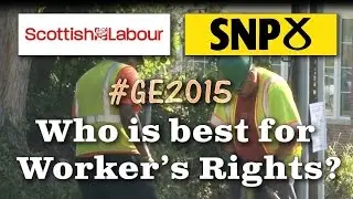 Labour or SNP: Who is best for Worker's Rights?