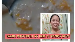 PAANO MAGTIMPLA NG OATS SI MOMMY NITZ?