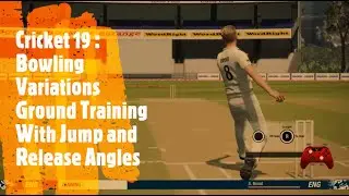 Cricket 19 : Bowling Variations Ground Training With Jump and Release Angles