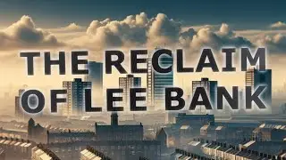The Reclaim Of Lee Bank