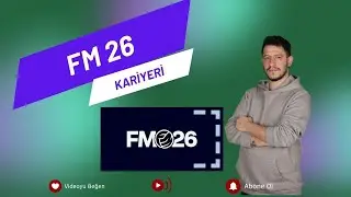 FM 26 Yeni Kariyer Başlıyoruz